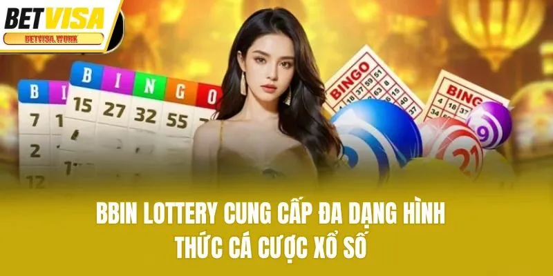 Các hình thức cá cược xổ số tiện lợi tại BBIN Lottery