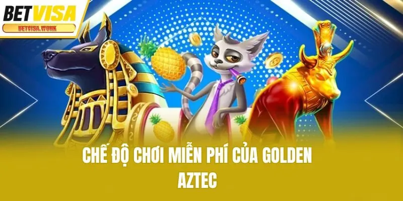 Chế độ chơi miễn phí của Golden Aztec