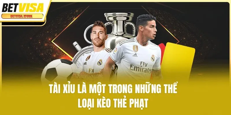 Tài xỉu là một trong những thể loại kèo thẻ phạt