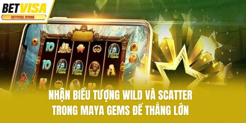 Nhận biểu tượng Wild và Scatter trong Maya Gems để thắng lớn