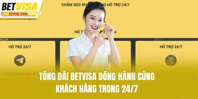Tổng đài Betvisa đồng hành cùng khách hàng trong 24/7