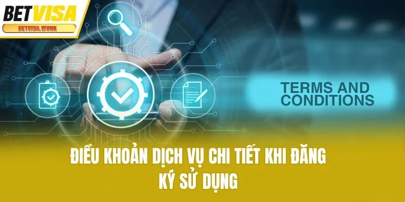 Điều khoản dịch vụ chi tiết khi đăng ký sử dụng