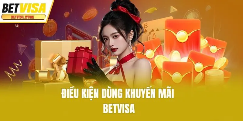 Điều kiện dùng khuyến mãi Betvisa