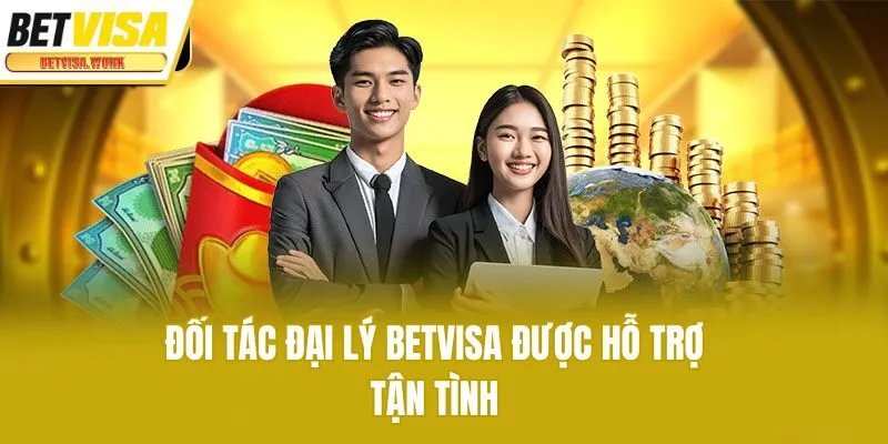 Đối tác đại lý Betvisa được hỗ trợ tận tình