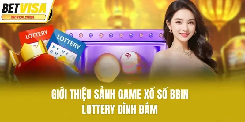 Giới thiệu sảnh game xổ số BBIN Lottery đình đám