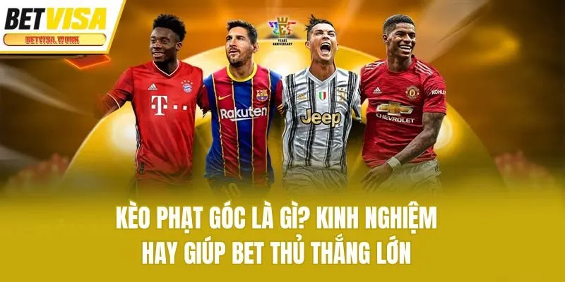 Kèo Phạt Góc Là Gì? Kinh Nghiệm Hay Giúp Bet Thủ Thắng Lớn