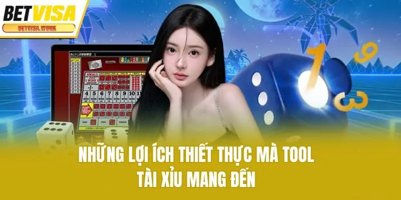 Những lợi ích thiết thực mà tool tài xỉu mang đến