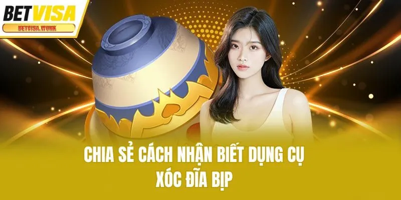 Chia sẻ cách nhận biết dụng cụ xóc đĩa bịp