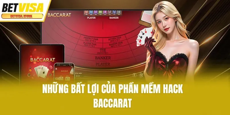 Những bất lợi của phần mềm hack Baccarat