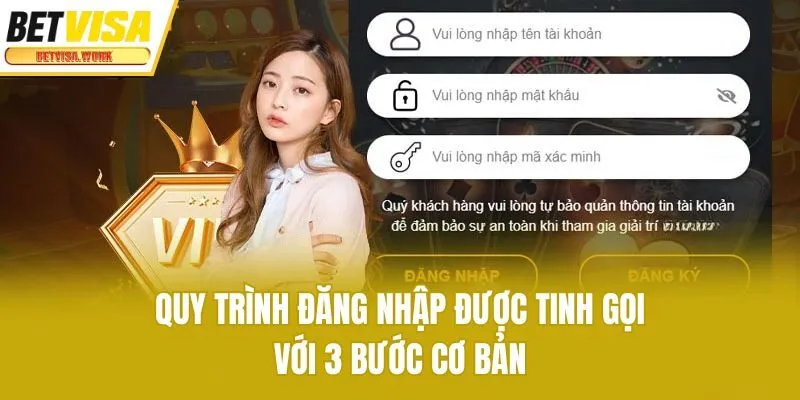 Quy trình đăng nhập được tinh gọn với 3 bước cơ bản