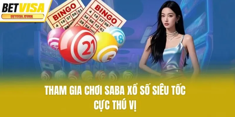 Tham gia chơi Saba xổ số siêu tốc cực thú vị