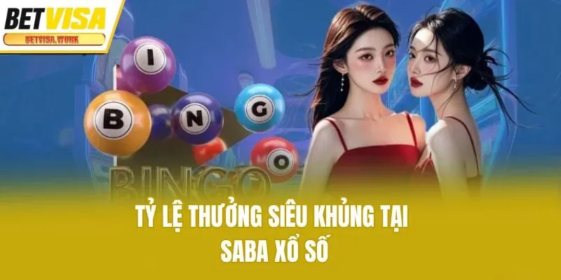 Tỷ lệ thưởng siêu khủng tại Saba xổ số